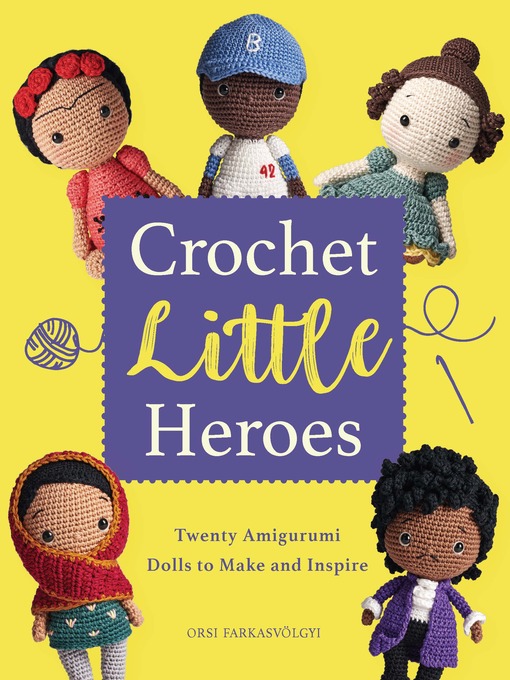 Title details for Crochet Little Heroes by Orsi Farkasvolgyi - Available